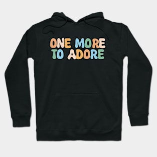 Groovy One More to Adore Pregnancy Reveal Baby Announcement Hoodie